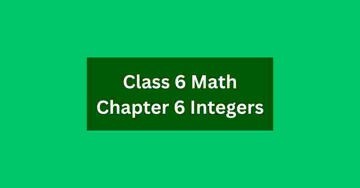 Class 6 Math Chapter 6 Integers