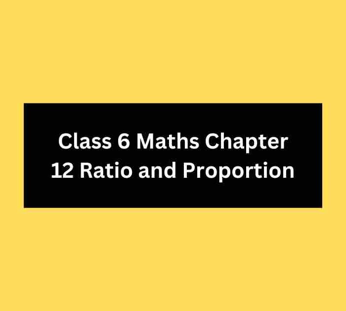 Class 6 Maths Chapter 12 Ratio and Proportion