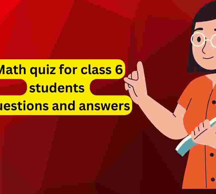 Math quiz for class 6 students questions and answers