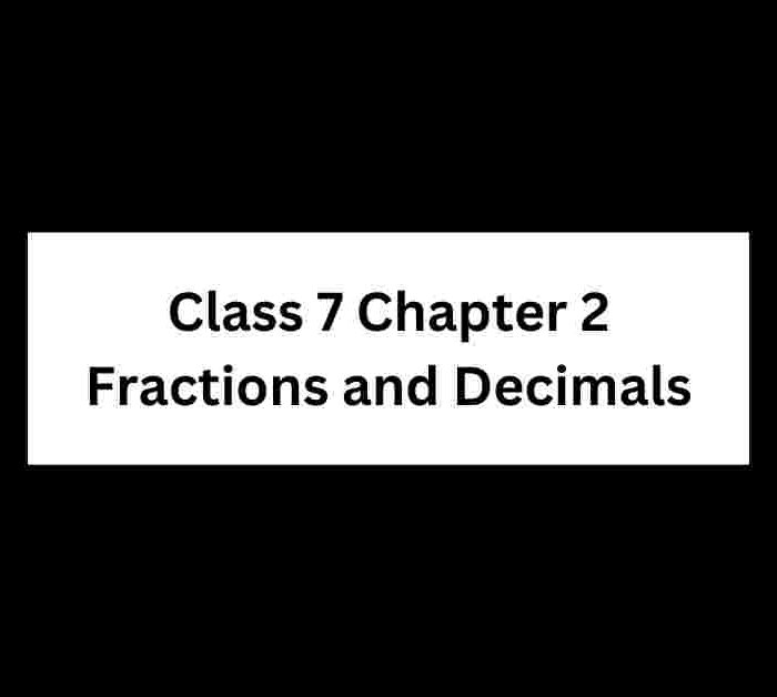 Class 7 Chapter 2 Fractions and Decimals