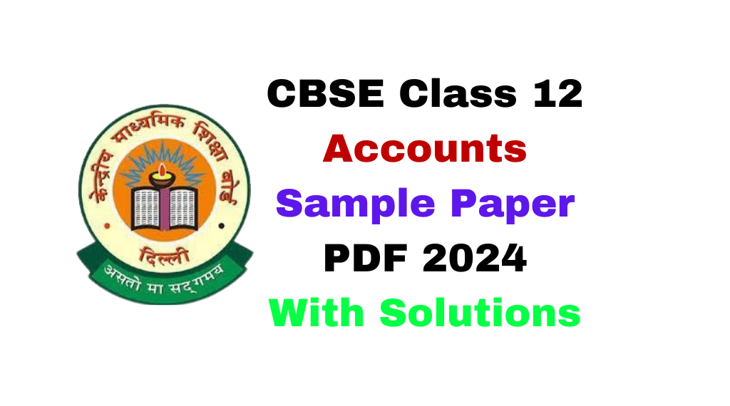 CBSE Sample Paper for Class 12 Accounts 2024 Download Free PDF