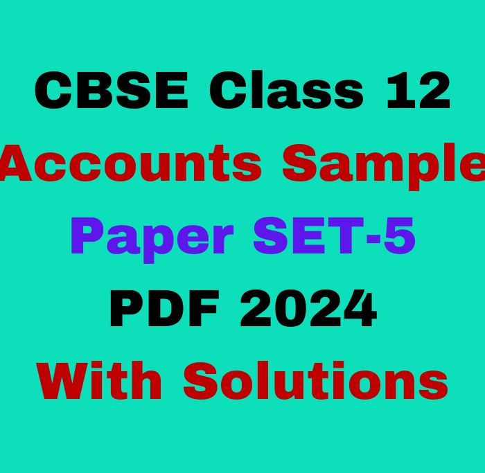 CBSE Sample Paper for Class 12 Accounts 2024 Set-5 Free