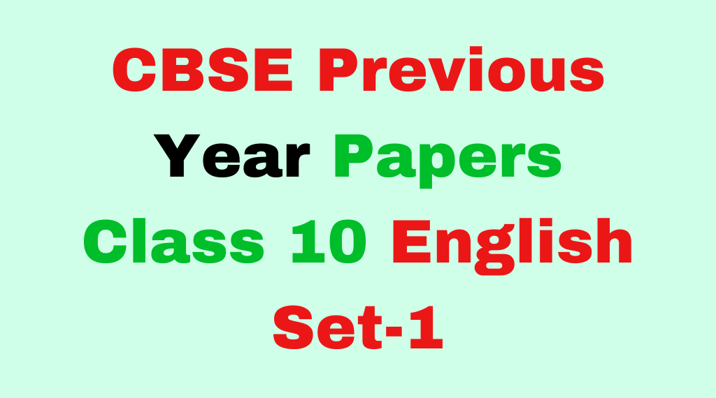 CBSE Class 10 English Previous Year Question Papers Set-1 Download Free