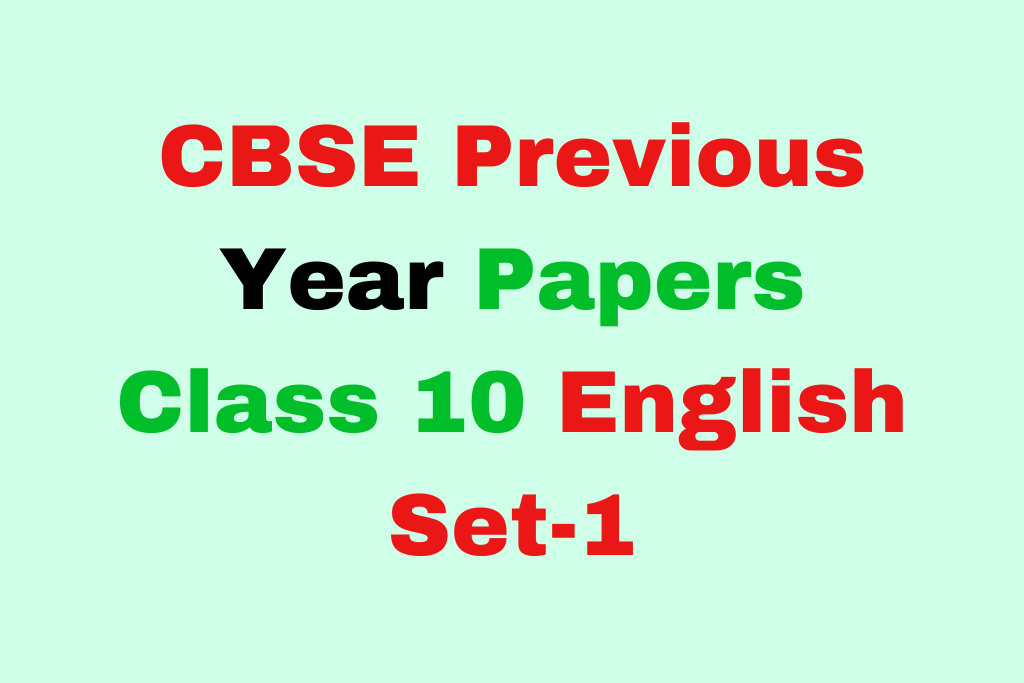 CBSE Class 10 English Previous Year Question Papers Set-1 Download Free