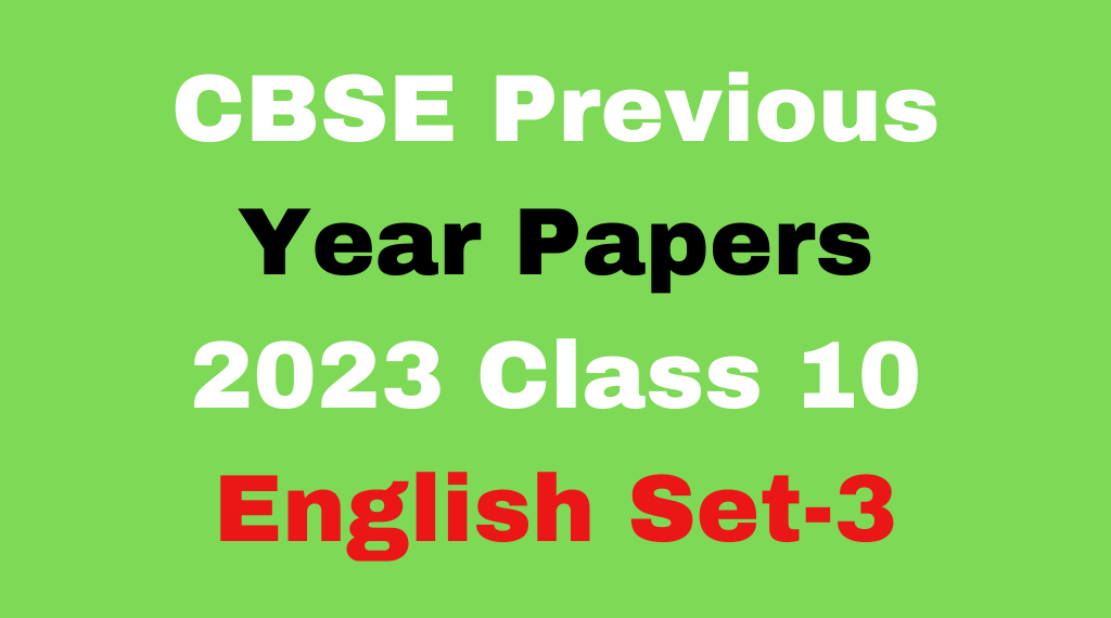 CBSE Class 10 English Previous Year Question Papers Set-3 Free Online Test