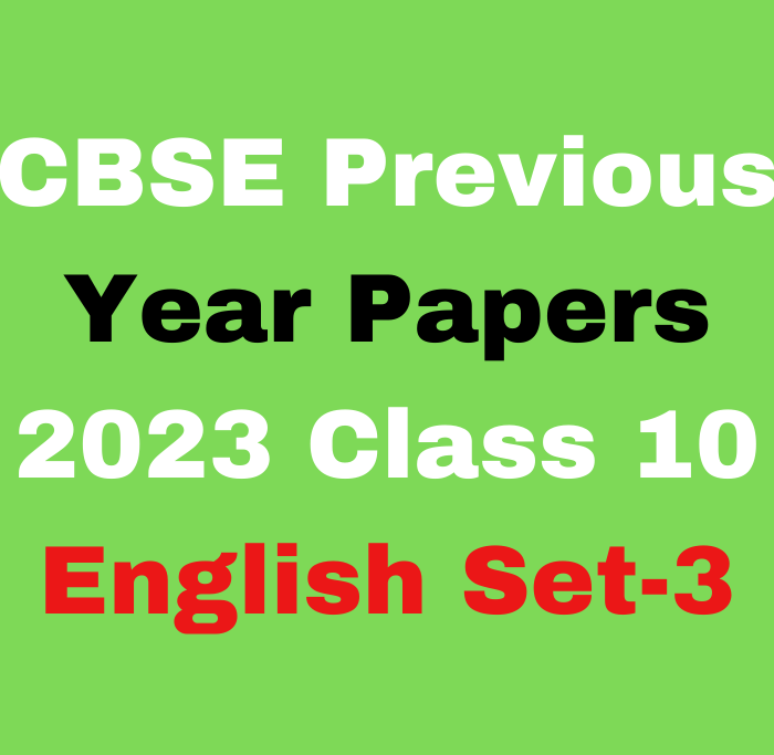 CBSE Class 10 English Previous Year Question Papers Set-3 Free Online Test