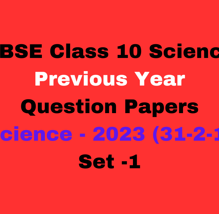 Previous Year Question Papers Class 10 Science with Solutions