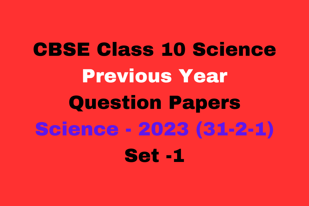 Previous Year Question Papers Class 10 Science with Solutions