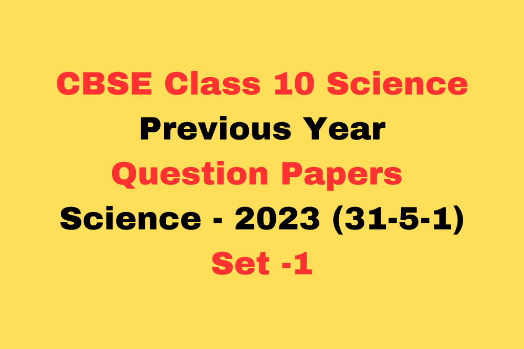 Previous Year Question Papers for CBSE Class 10 Science PDF