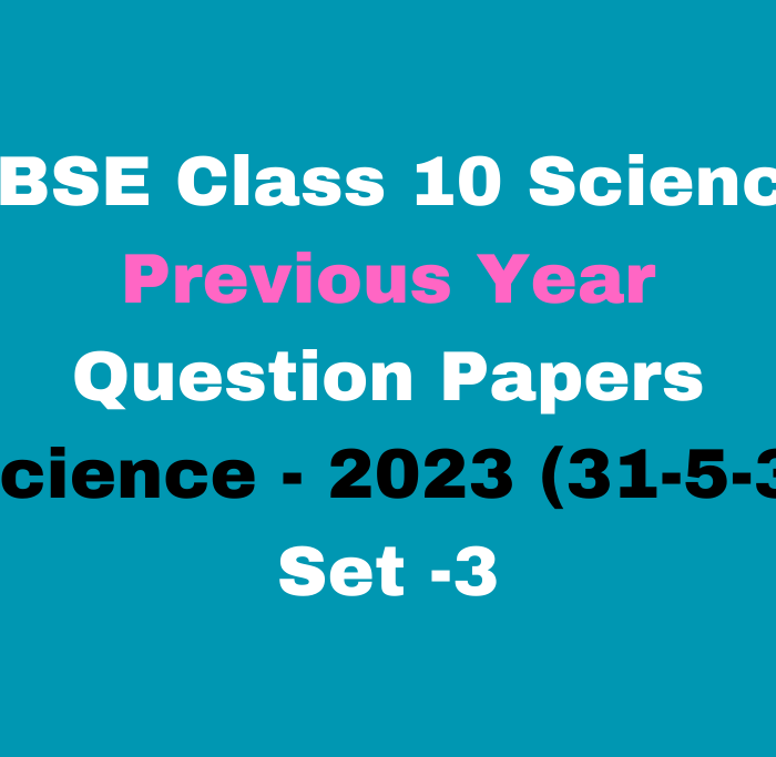 Class 10 Science Previous Year 2023 Question Papers