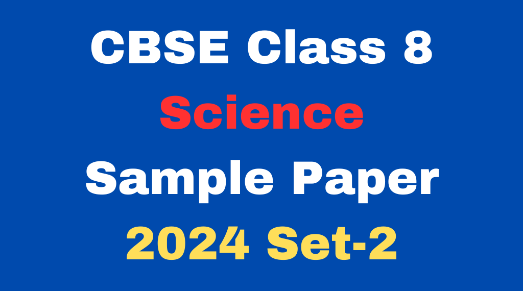 CBSE Class 8 Science Sample Paper 2024 Set-2 Download Free PDF
