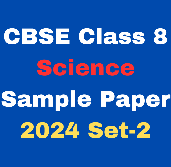 CBSE Class 8 Science Sample Paper 2024 Set-2 Download Free PDF