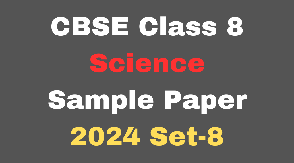 CBSE Class 8 Science Sample Paper 2024 Set-8 Download Free PDF