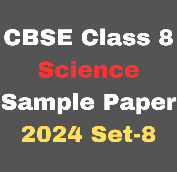 CBSE Class 8 Science Sample Paper 2024 Set-8 Download Free PDF
