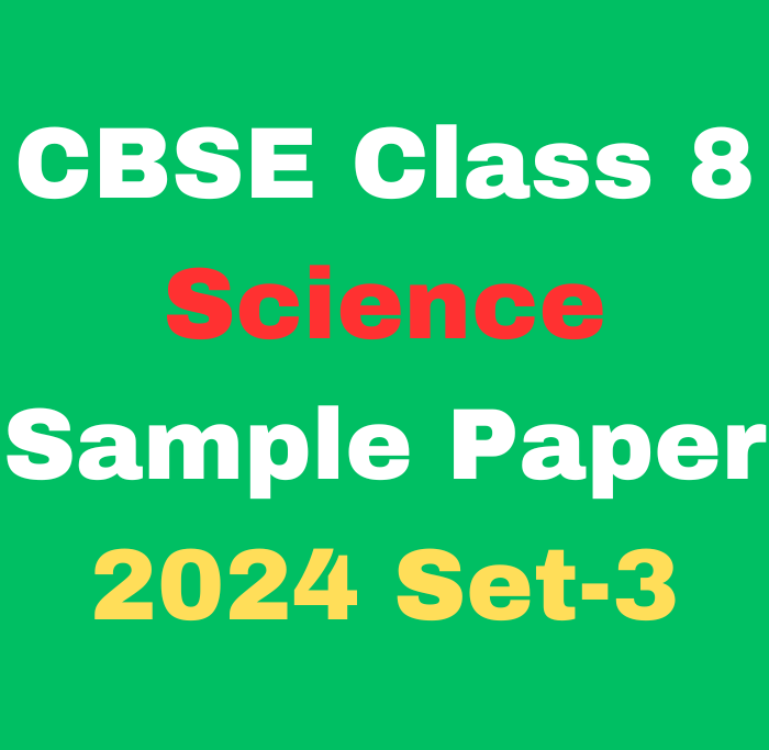 CBSE Class 8 Science Sample Paper 2024 Set-3 Download Free PDF