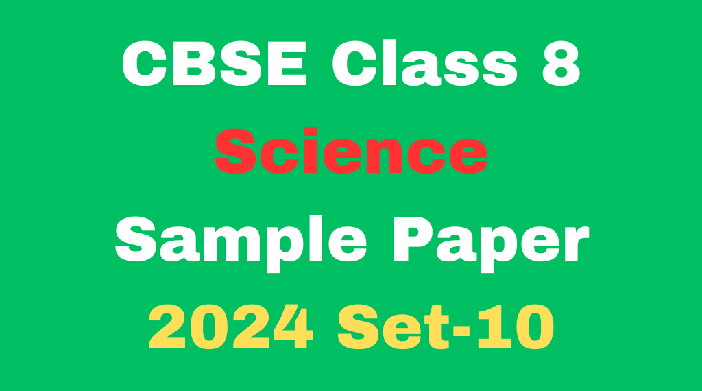 CBSE Class 8 Science Sample Paper 2024 Set-10
