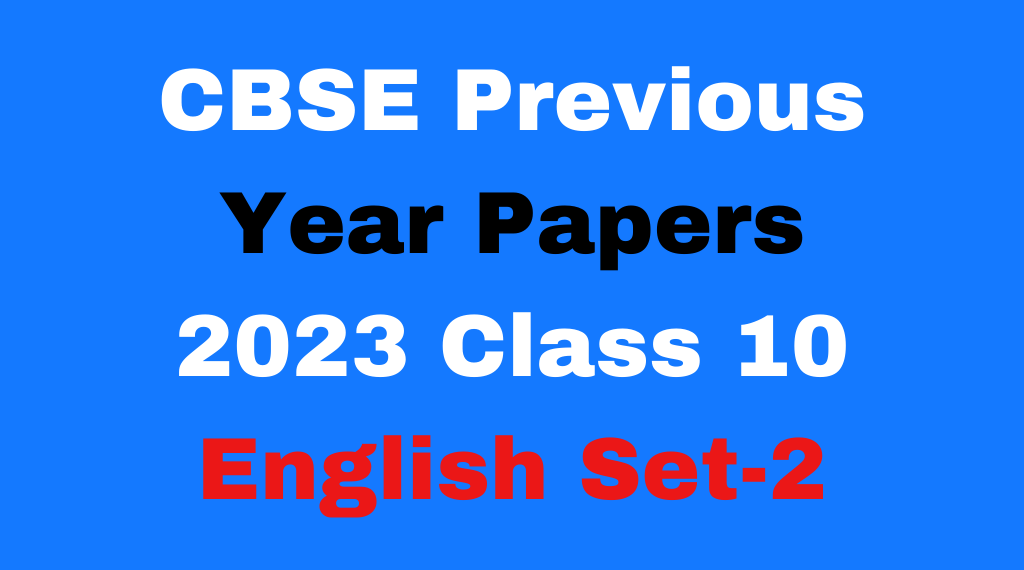 CBSE Class 10 English Previous Year Question Papers Set-2 Free Online Test