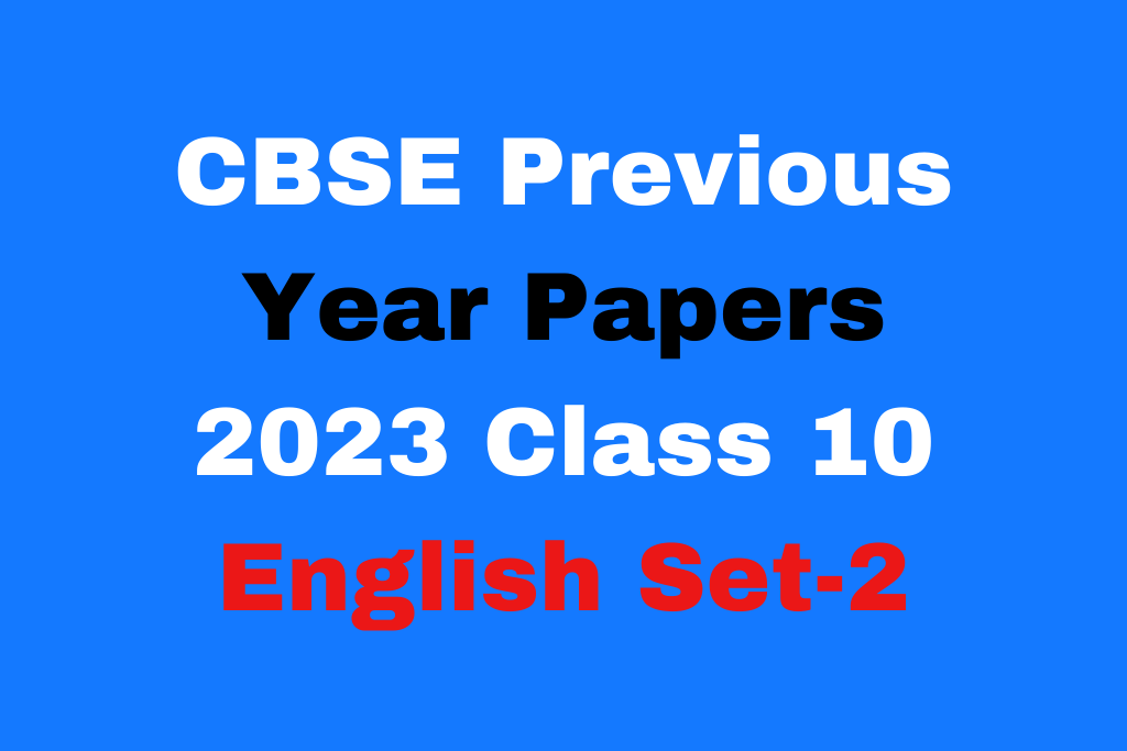 CBSE Class 10 English Previous Year Question Papers Set-2 Free Online Test