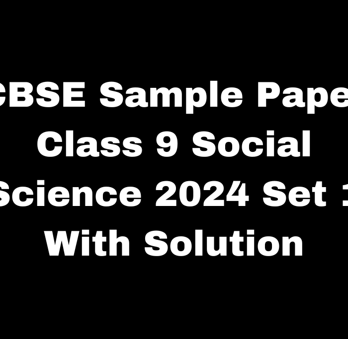 CBSE Sample Paper Class 9 Social Science 2024 Set 1 Download Free PDF