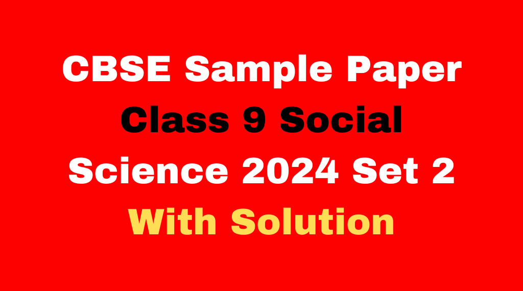 CBSE Sample Paper Class 9 Social Science 2024 Set 2 Download Free