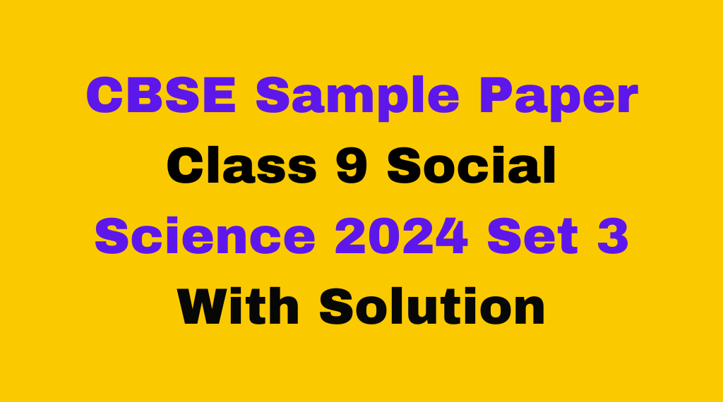 CBSE Sample Paper Class 9 Social Science 2024 Set 3 Download Free