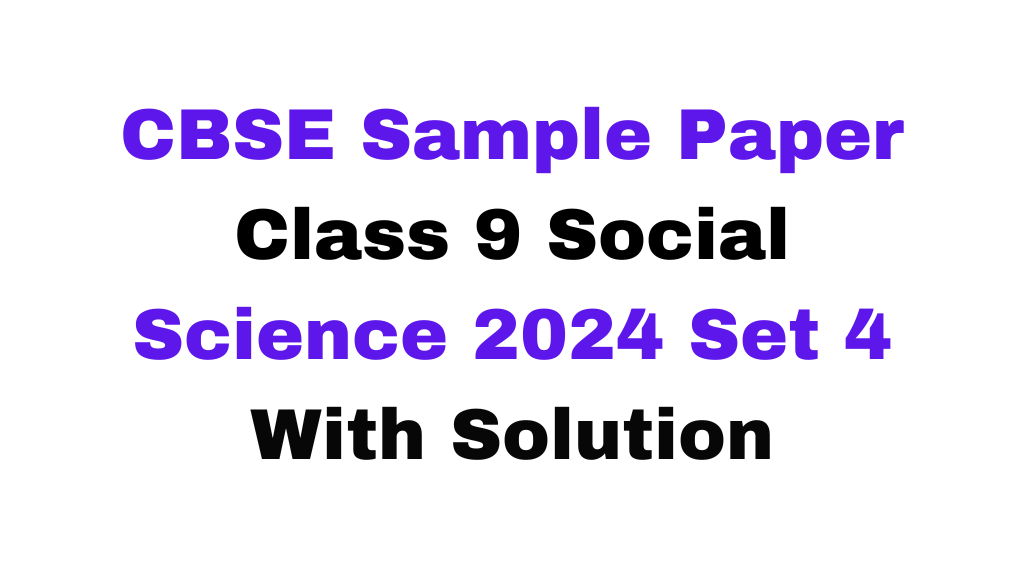 CBSE Sample Paper Class 9 Social Science 2024 Set 4 Download Free