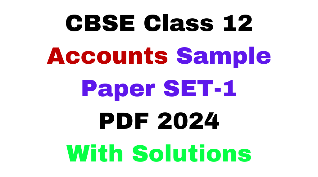 CBSE Sample Paper for Class 12 Accounts 2024 Set-1 Free