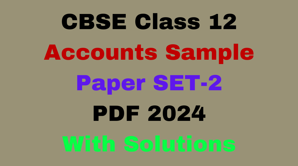 CBSE Sample Paper for Class 12 Accounts 2024 Set-2 Free