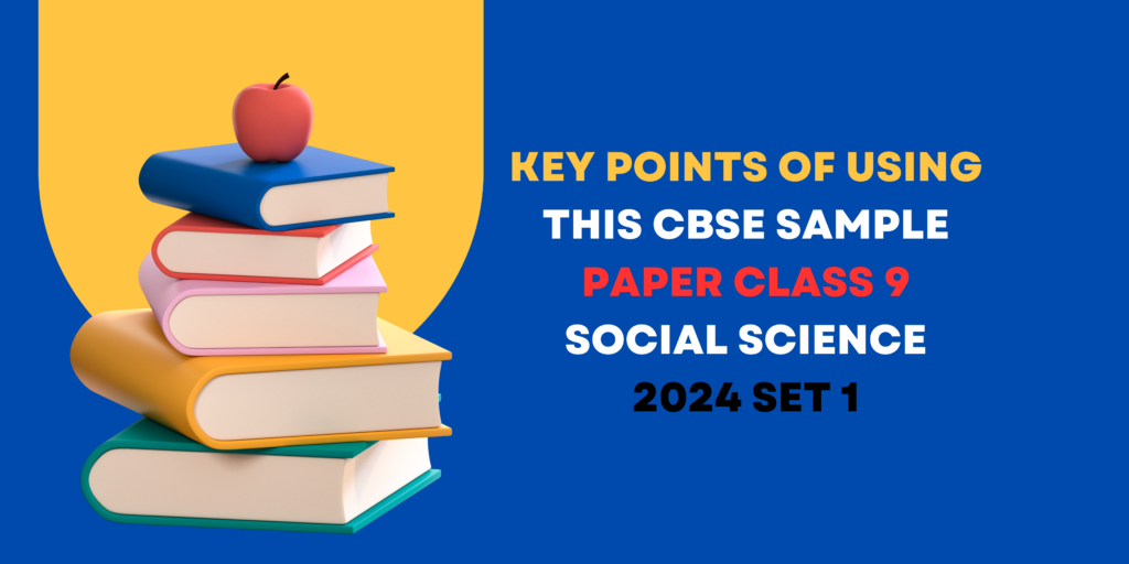 Key Points of using this CBSE sample paper class 9 social science 2024 set 1 with solutions